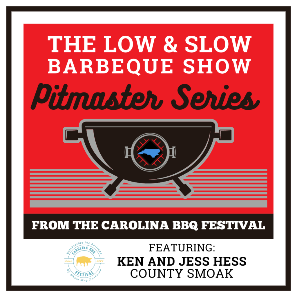 County Smoak pitmasters Ken * Jess Hess are featured in the Low & Sow Barbecue Show Pitmasters Series.