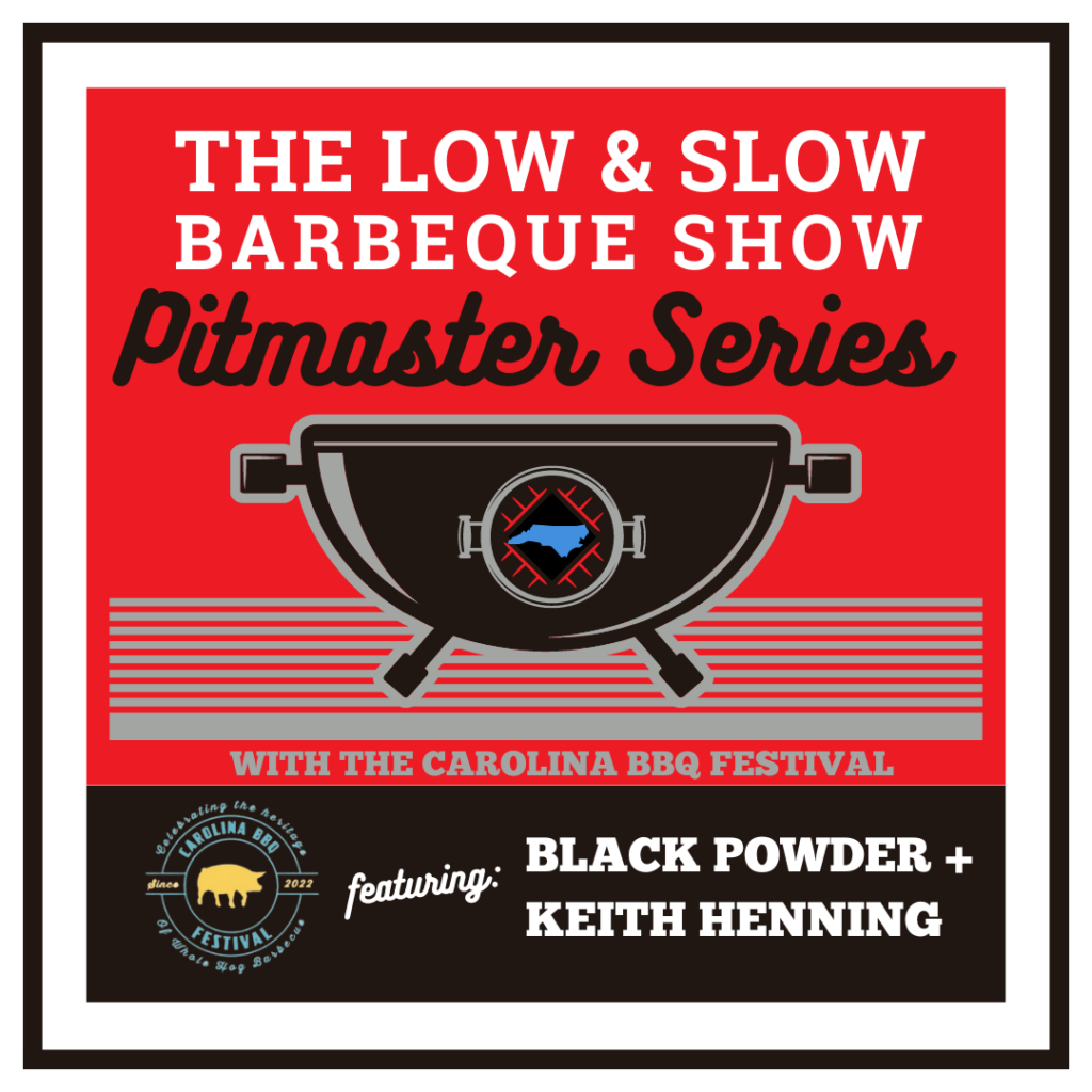 Low & Slow Barbecue Show Pitmaster Series features Black Powder Smokehouse founder Keith Henning.